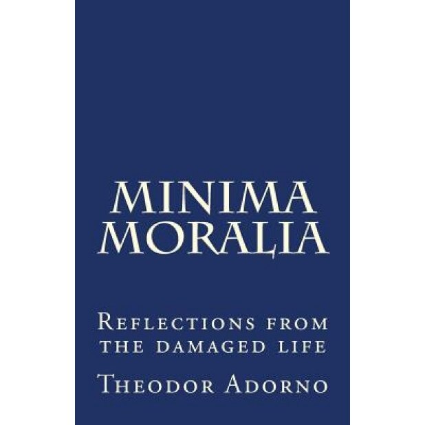 Minima Moralia, Theodor Adorno (Author)