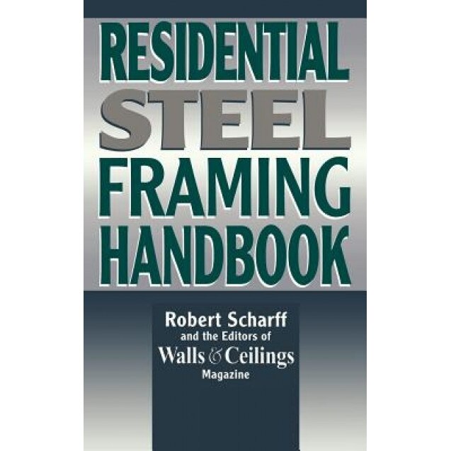 Residential Steel Framing Handbook, Robert Scharff (Author)