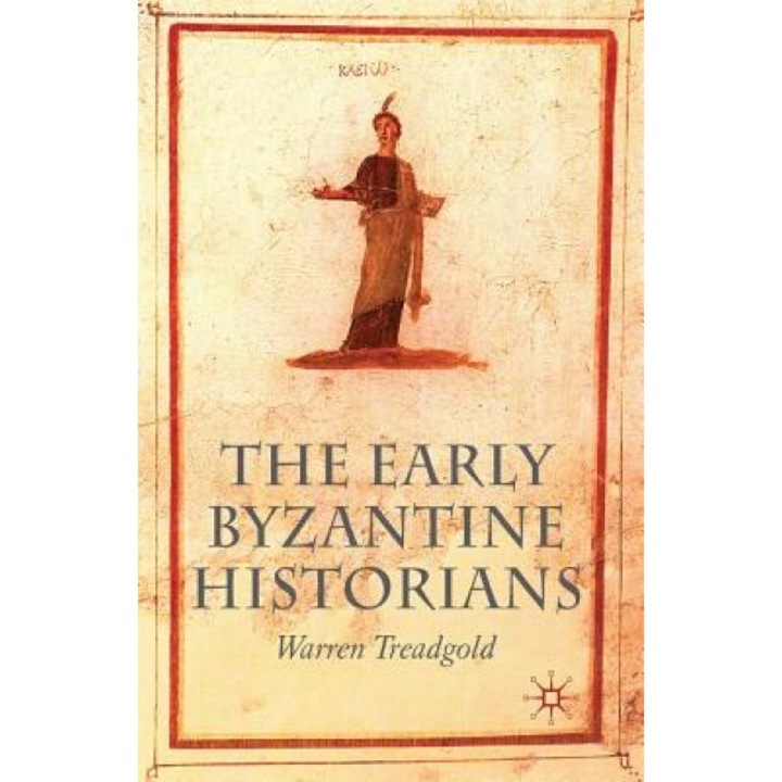 The Early Byzantine Historians, Warren Treadgold (Author)