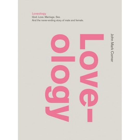 Loveology: God. Love. Marriage. Sex. and the Never-Ending Story of Male and Female., John Mark Comer (Author)