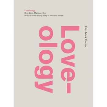 Loveology: God. Love. Marriage. Sex. and the Never-Ending Story of Male and Female., John Mark Comer (Author) Loveology: God. Love. Marriage. Sex. and the Never-Ending Story of Male and Female., John Mark Comer (Author)