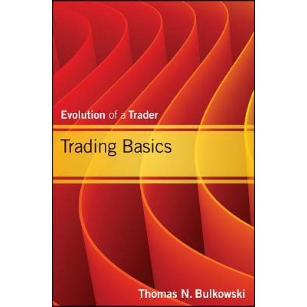 Trading Basics: Evolution of a Trader - Thomas N. Bulkowski (Author)