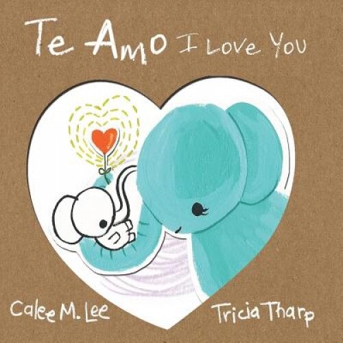 Te Amo / I Love You: Bilingual Spanish English Edition, Calee M. Lee (Author)
