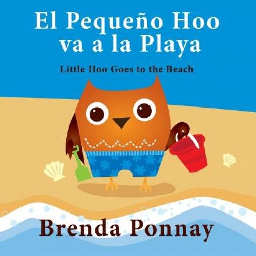 El Pequeno Hoo Va a la Playa/ Little Hoo Goes to the Beach, Brenda Ponnay (Author)