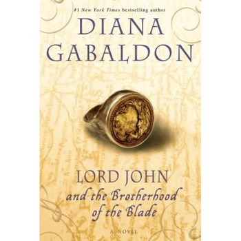 Lord John and the Brotherhood of the Blade, Diana Gabaldon Lord John and the Brotherhood of the Blade, Diana Gabaldon