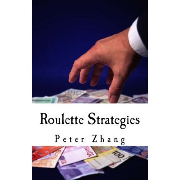 Roulette Strategies, Peter Zhang (Author)
