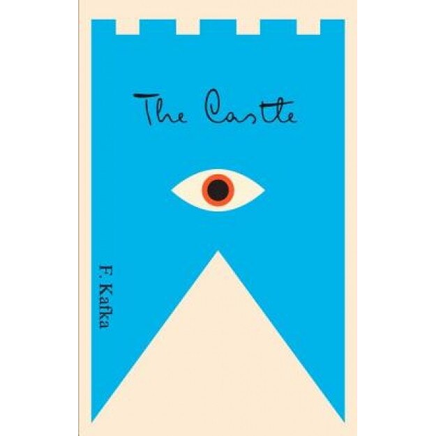 The Castle: A New Translation Based on the Restored Text, Franz Kafka