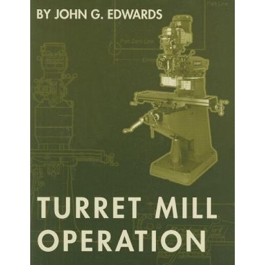 Turret Mill Operation, John G. Edwards (Author)