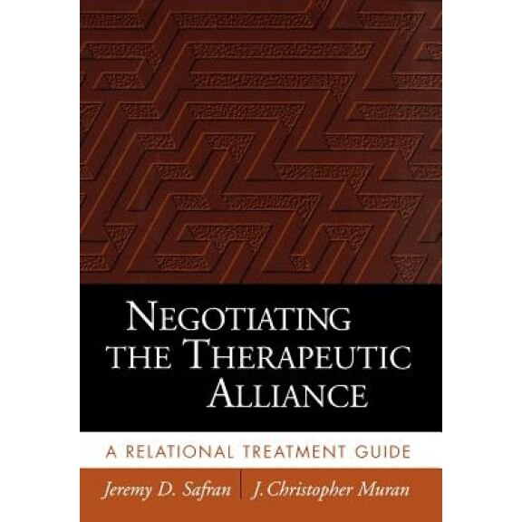 Negotiating the Therapeutic Alliance: A Relational Treatment Guide - Jeremy D. Safran (Author)