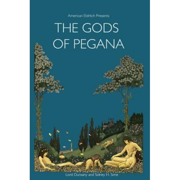 American Eldritch Presents: The Gods of Pegana, Edward John Moreton Dunsany (Author)