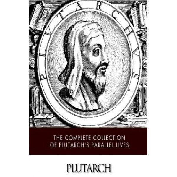 The Complete Collection of Plutarch's Parallel Lives, Plutarch (Author)