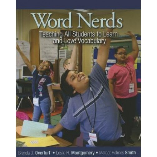 Word Nerds: Teaching All Students to Learn and Love Vocabulary, Brenda J. Overturf (Author)