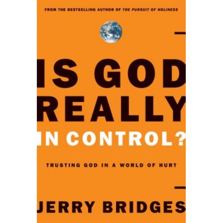 Is God Really in Control?: Trusting God in a World of Terrorism, Tsunamis, and Personal Tragedy, Jerry Bridges