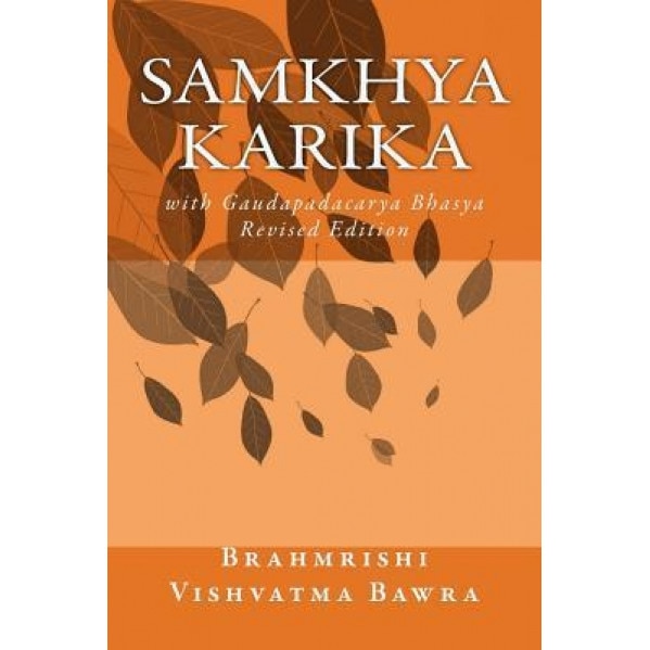 Samkhya Karika: With Gaudapadacarya Bhasya, Brahmrishi Vishvatma Bawra (Author)