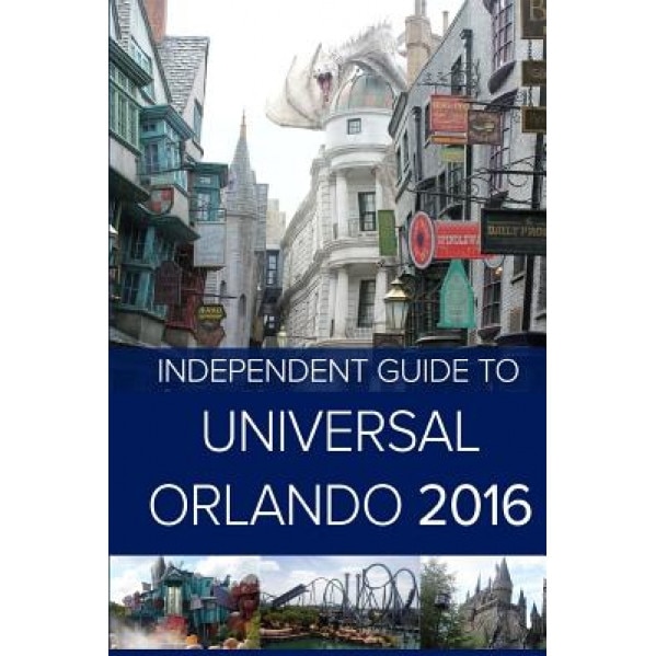 The Independent Guide to Universal Orlando 2016, MR John Coast (Author)
