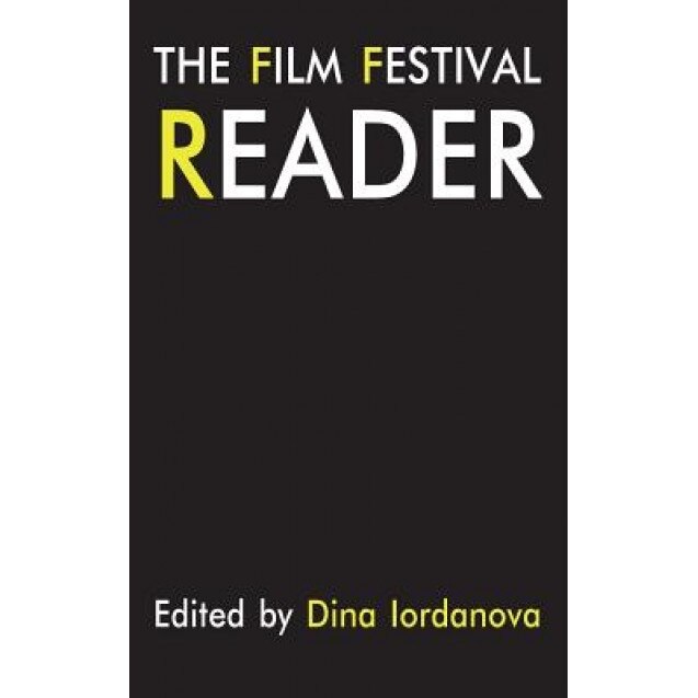 The Film Festival Reader, Dina Iordanova (Editor)