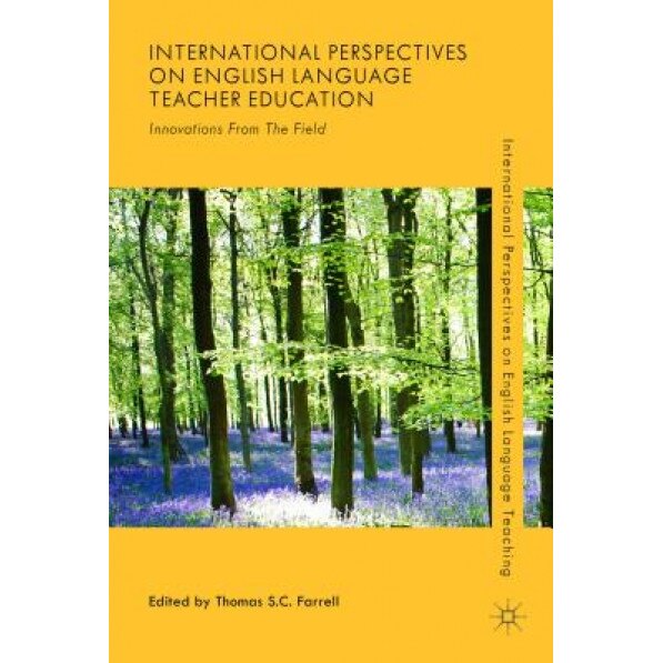 International Perspectives on English Language Teacher Education: Innovations from the Field, Thomas S. C. Farrell (Editor)