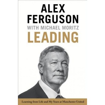 Leading: Learning from Life and My Years at Manchester United, Alex, Manager Ferguson (Author) Leading: Learning from Life and My Years at Manchester United, Alex, Manager Ferguson (Author)