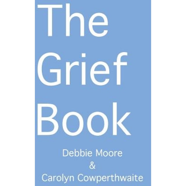 The Grief Book, Debbie Moore (Author)