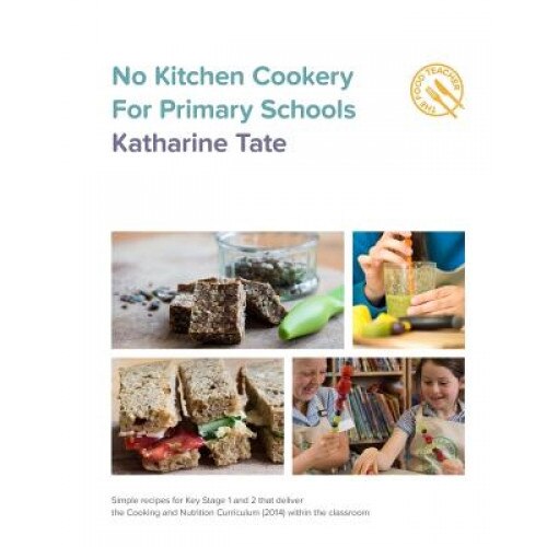 No Kitchen Cookery for Primary Schools, Katharine Tate (Author)