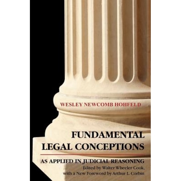 Fundamental Legal Conceptions as Applied in Judicial, Wesley Hohfeld (Author)