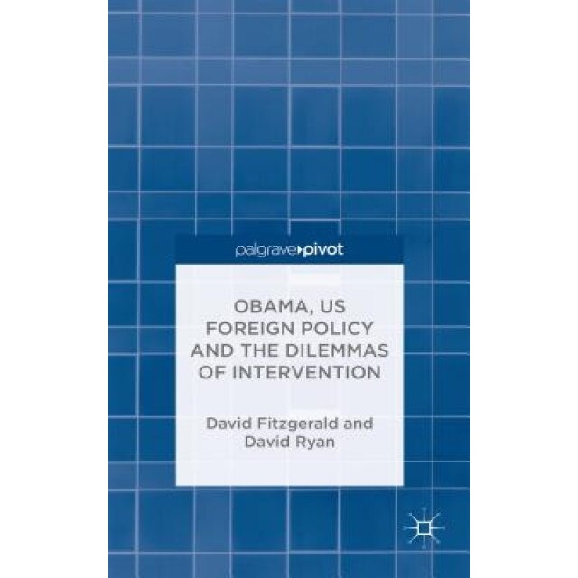 Obama, Us Foreign Policy and the Dilemmas of Intervention, David Ryan (Author)