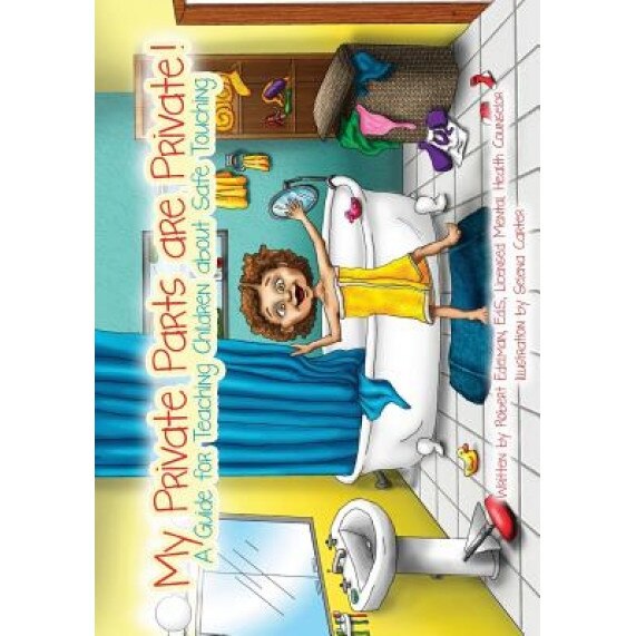 My Private Parts Are Private!: A Guide for Teaching Children about Safe Touching, Robert D. Edelman (Author)