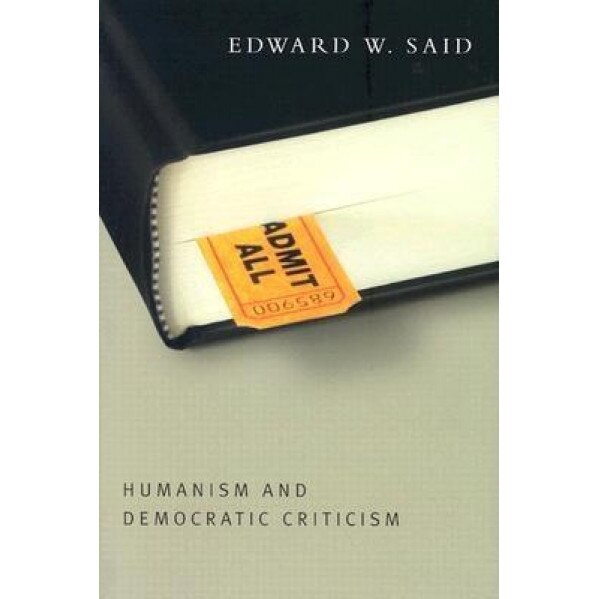 Humanism and Democratic Criticism, Edward W. Said