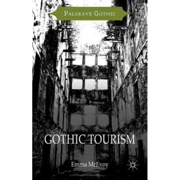 Gothic Tourism, Emma McEvoy (Author)
