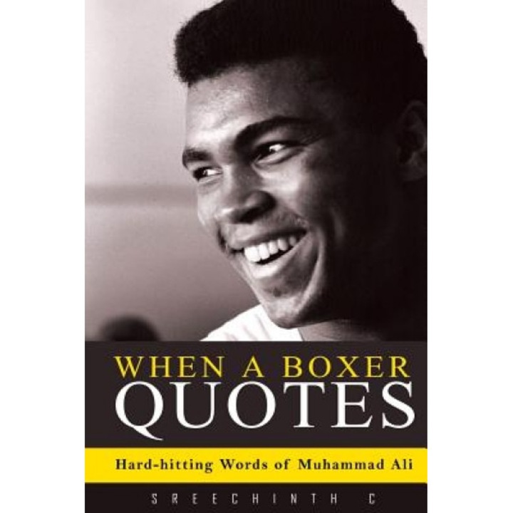 When a Boxer Quotes: Hard-Hitting Words of Muhammad Ali, Sreechinth C (Author)