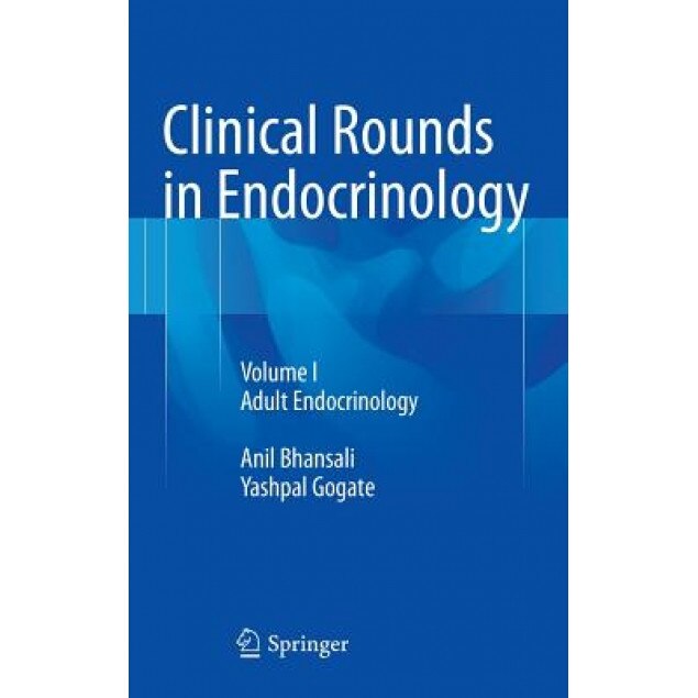 Clinical Rounds in Endocrinology: Volume I - Adult Endocrinology, Anil Bhansali (Author)