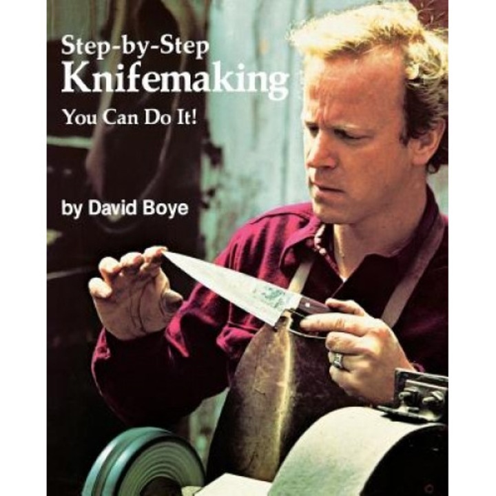Step-By-Step Knifemaking: You Can Do It!, David Boye