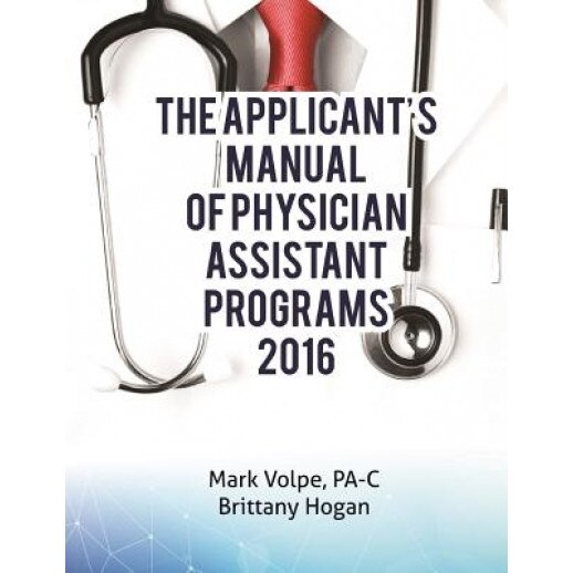 The Applicant's Manual of Physician Assistant Programs: A Catalog of Every Accredited Us Training Program, Mark a. Volpe Pa-C (Author)