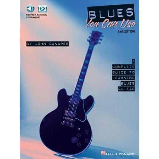Blues You Can Use: A Complete Guide to Learning Blues Guitar, John Ganapes (Author)