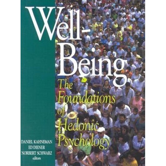 Well-Being: Foundations of Hedonic Psychology -