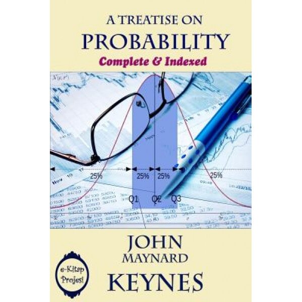 A Treatise on Probability: Complete & Indexed, John Maynard Keynes (Author)