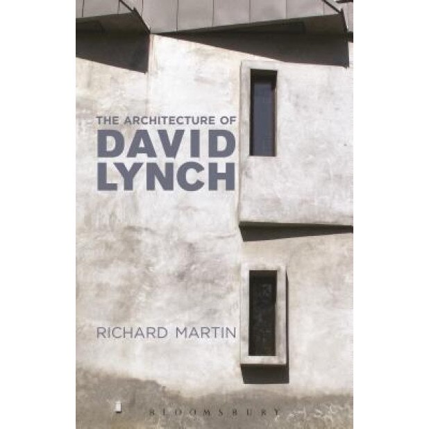 The Architecture of David Lynch, Richard Martin (Author)