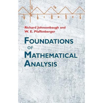 Foundations of Mathematical Analysis, Richard Johnsonbaugh (Author) Foundations of Mathematical Analysis, Richard Johnsonbaugh (Author)