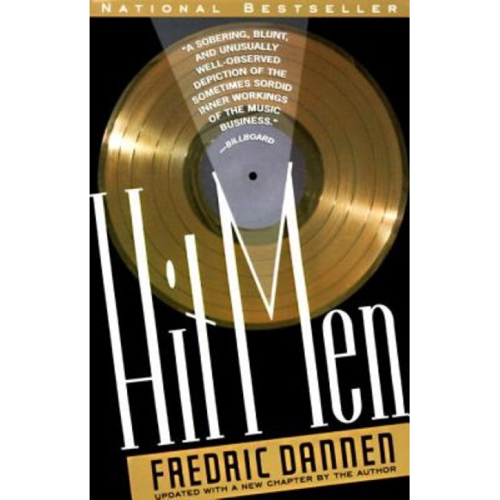 Hit Men: Power Brokers and Fast Money Inside the Music Business - Fredric Dannen