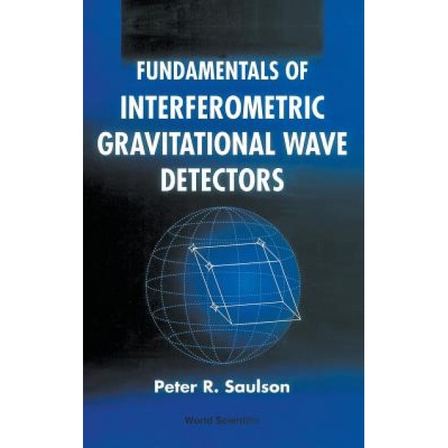 Fundamentals of Interferometric Gravitat, Peter R. Saulson (Author)