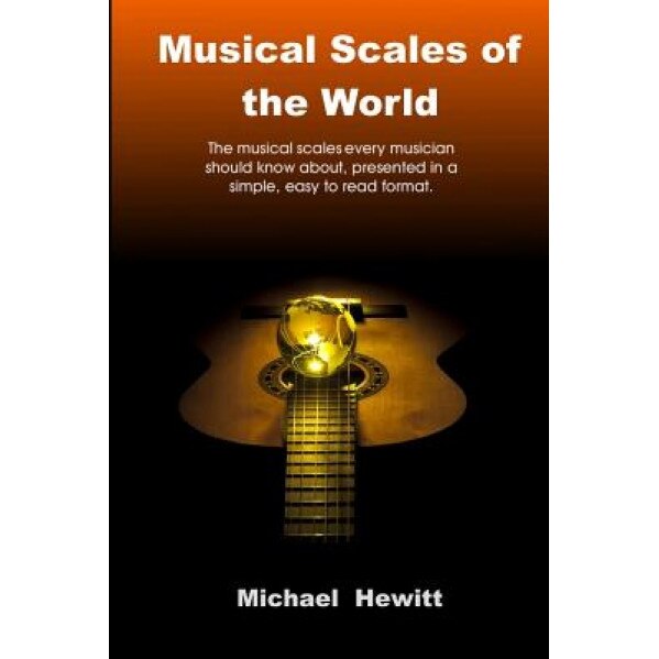 Musical Scales of the World, Michael John Hewitt (Author)