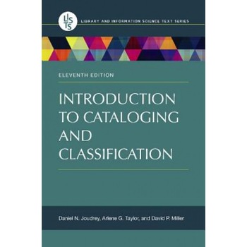 Introduction to Cataloging and Classification, Arlene G. Taylor (Author) Introduction to Cataloging and Classification, Arlene G. Taylor (Author)