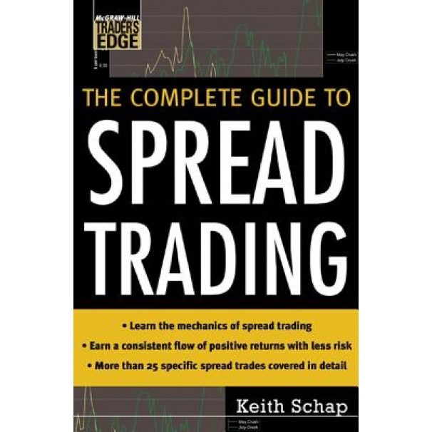 The Complete Guide to Spread Trading - Keith Schap (Author)
