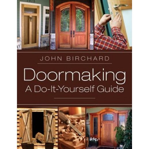 Doormaking: A Do-It-Yourself Guide, John Birchard (Author)