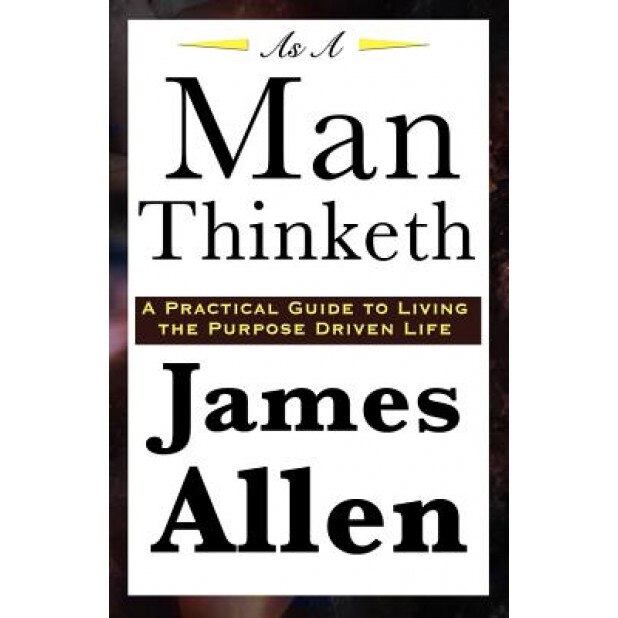 As a Man Thinketh - James Allen (Author)