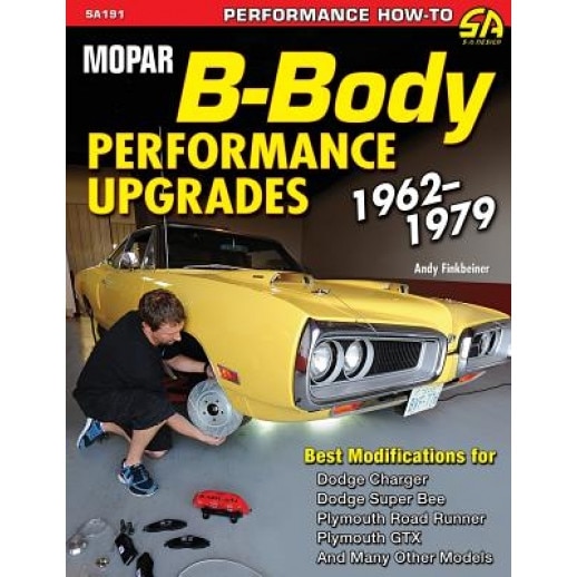 Mopar B-Body Performance Upgrades 1962-1979, Andy Finkbeiner (Author)