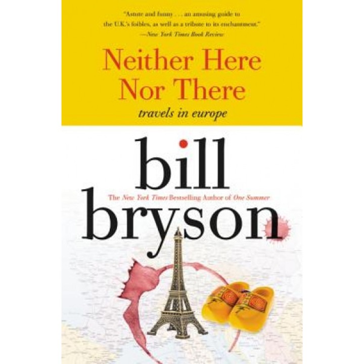 Neither Here Nor There:: Travels in Europe, Bill Bryson
