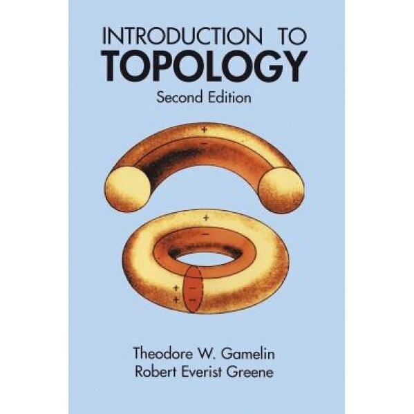 Introduction to Topology: Second Edition, Theodore W. Gamelin, Robert Everist Greene