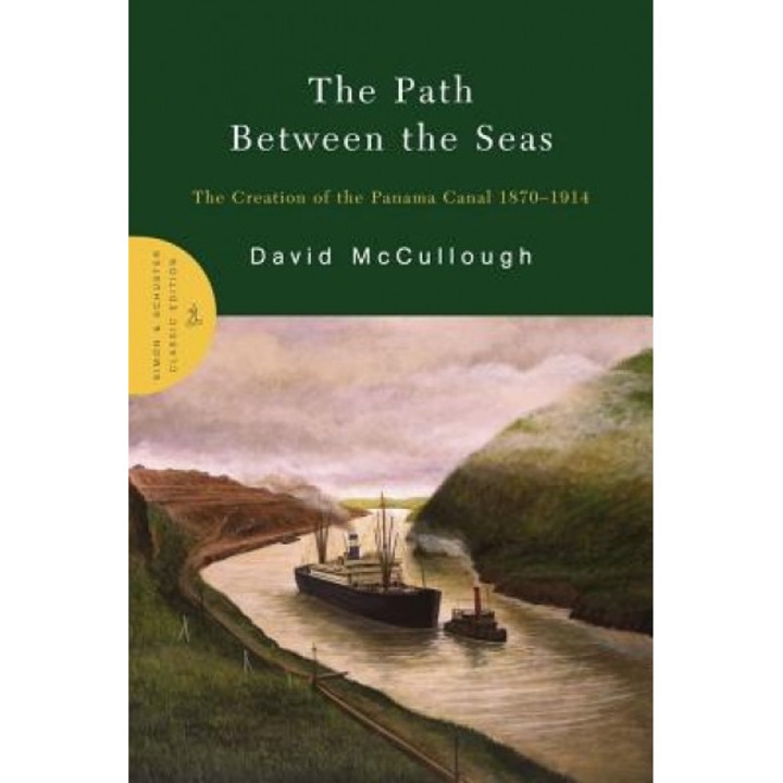 The Path Between the Seas: The Creation of the Panama Canal 1870-1914, David McCullough (Author)