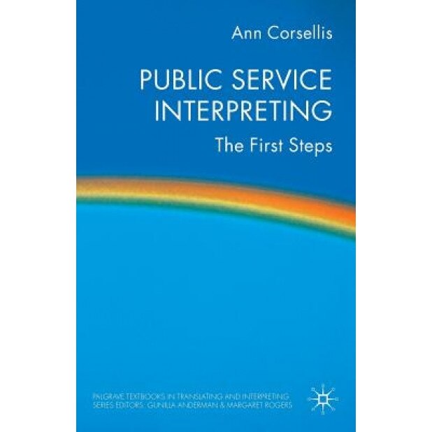 Public Service Interpreting: The First Steps, Ann Corsellis (Author)